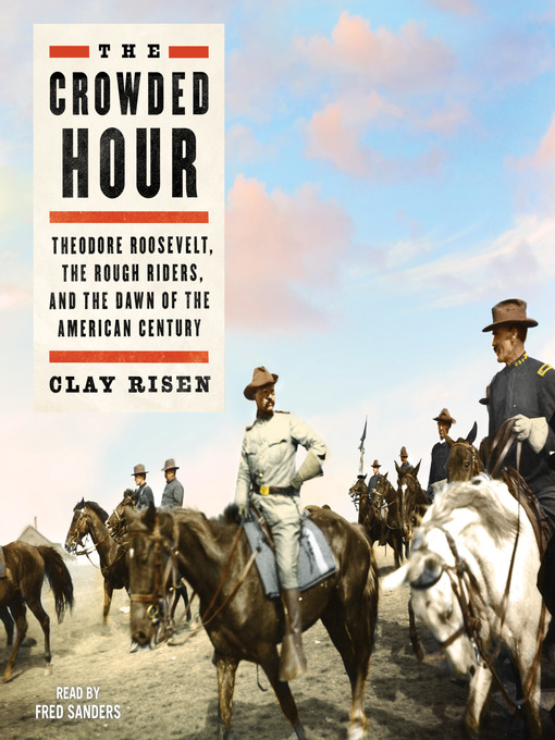 Title details for The Crowded Hour by Clay Risen - Available